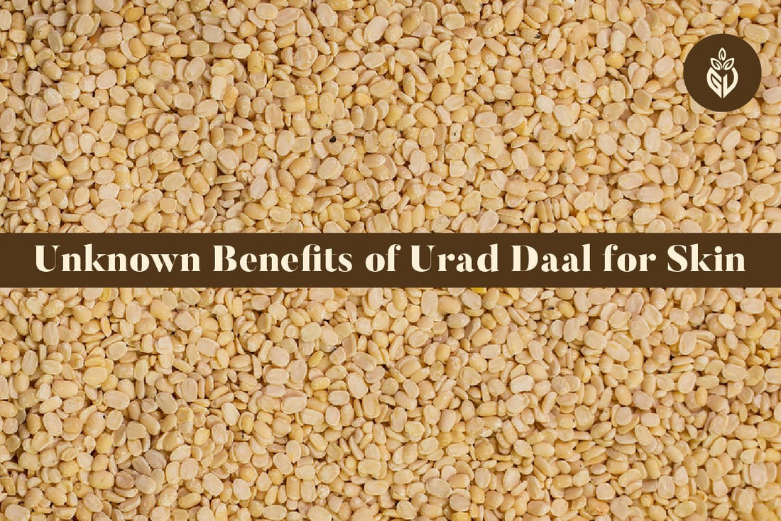 Unknown Benefits of Urad Daal for Skin - Girveda
