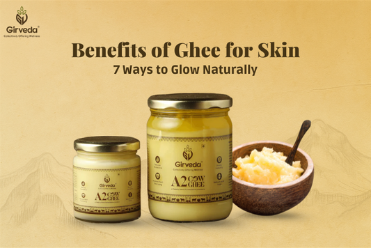 Benefits of Ghee for Skin – 7 Ways to Glow Naturally