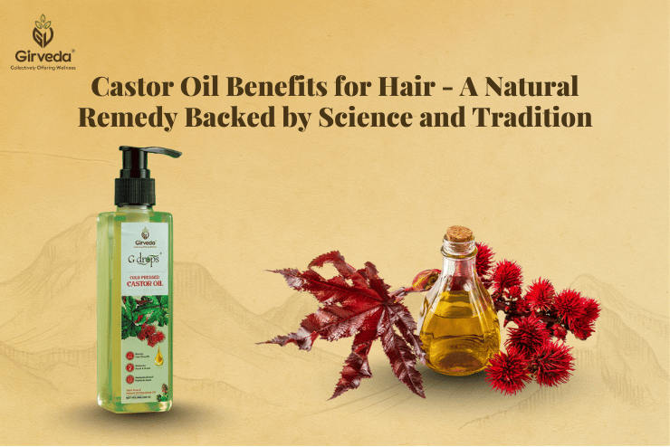 Castor Oil Benefits for Hair - A Natural Remedy Backed by Science and Tradition