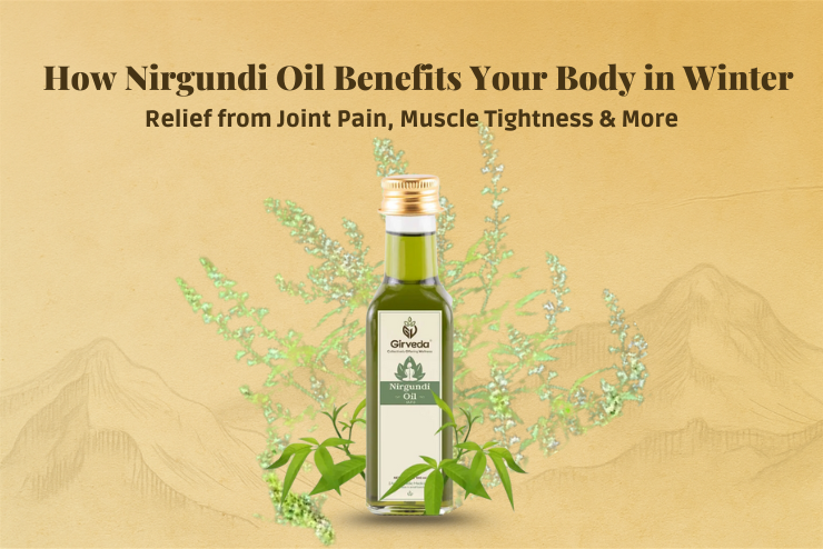 How Nirgundi Oil Benefits Your Body in Winter -  Relief from Joint Pain, Muscle Tightness & More