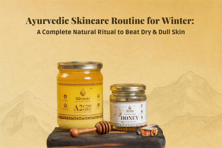 Ayurvedic Skincare Routine for Winter: A Complete Natural Ritual to Beat Dry & Dull Skin